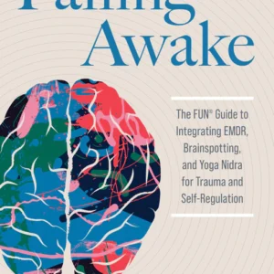 Falling Awake: FUN® Guide to Nervous System Regulation Techniques for Trauma